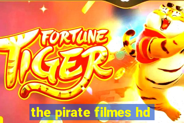 the pirate filmes hd